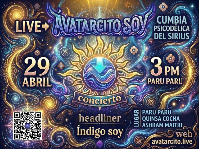 афиша: «LIVE AVATARCITO SOY · CUMBIA PSICODÉLICA DEL SIRIUS · 29 ABRIL · 3 PM PARU PARU · 